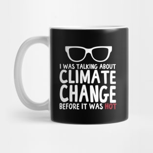 I Was Talking About Climate Change Before It Was Hot Funny Mug